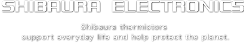Shibaura thermistors support everyday life and help protect the planet.